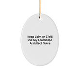 Unique Gifts from Friends and Family for Landscape Architects, Oval Ornaments with Funny Quote, Keep Calm Or I Will Use My Landscape Architect Voice Christmas Decorations - Image 1